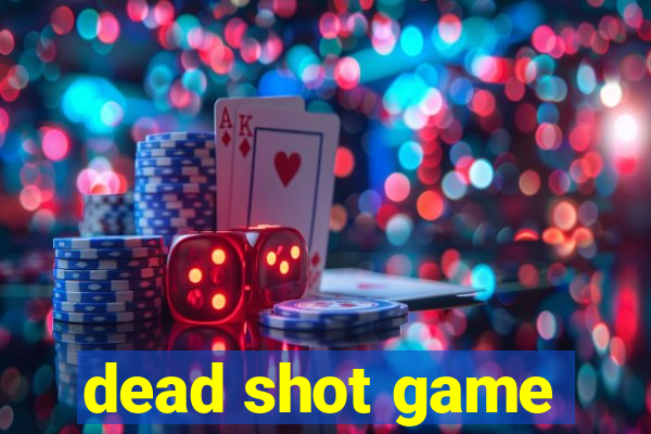 dead shot game